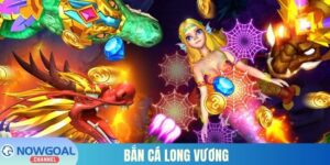 Bắn Cá Long Vương