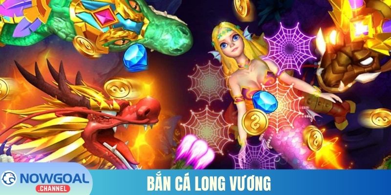 Bắn Cá Long Vương