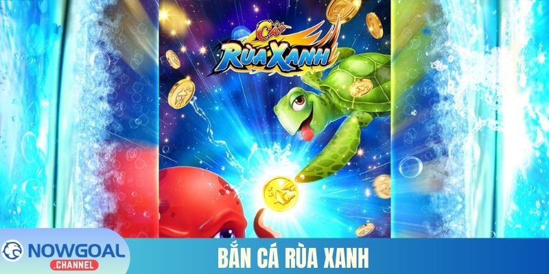 Bắn cá Rùa Xanh