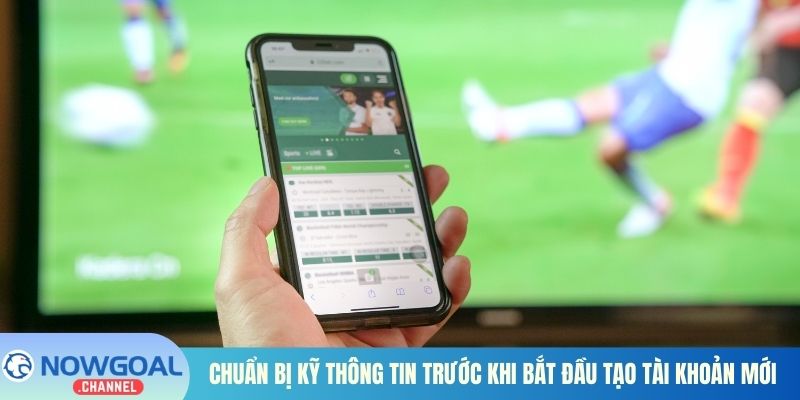 Chuẩn bị kỹ thông tin trước khi bắt đầu tạo tài khoản mới