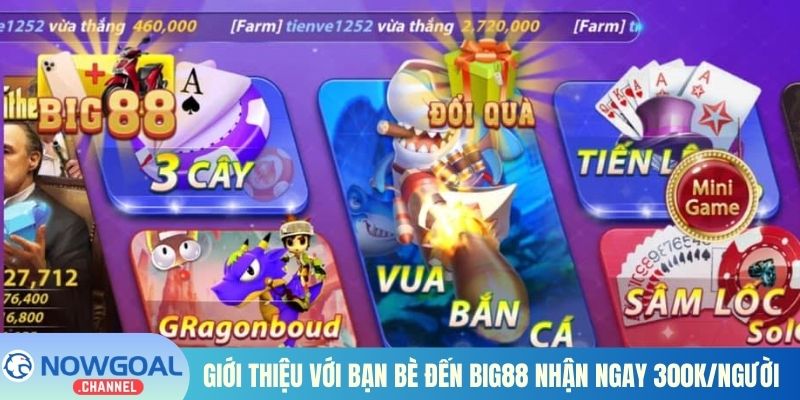 Giới thiệu với bạn bè đến Big88 nhận ngay 300k/người