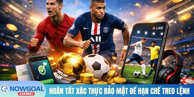 Hoàn tất xác thực bảo mật để hạn chế treo lệnh