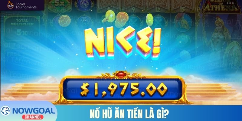 Nổ hũ ăn tiền là gì?