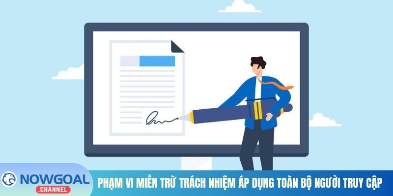 Phạm vi miễn trừ trách nhiệm áp dụng toàn bộ người truy cập