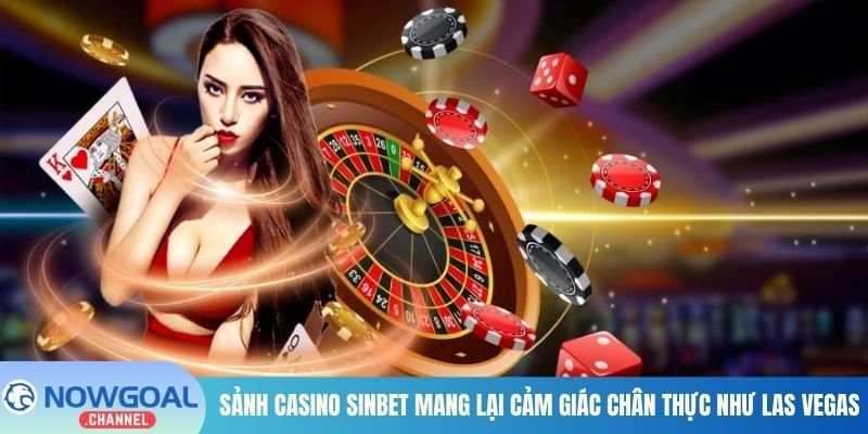 Sảnh Casino Sinbet mang lại cảm giác chân thực như của Las vegas 